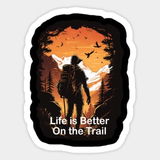 Life is Better on the Trail TShirt Design, Hiking Shirt, Outdoors guy, Adventure, Finding Trails, Mountain Climbing Sticker